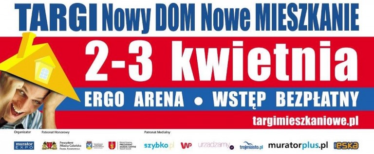 Targi Mieszkaniowe Nowy DOM Nowe MIESZKANIE  2-3 kwietnia, ERGO ARENA